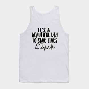 It's a beautiful day to save lives Tank Top